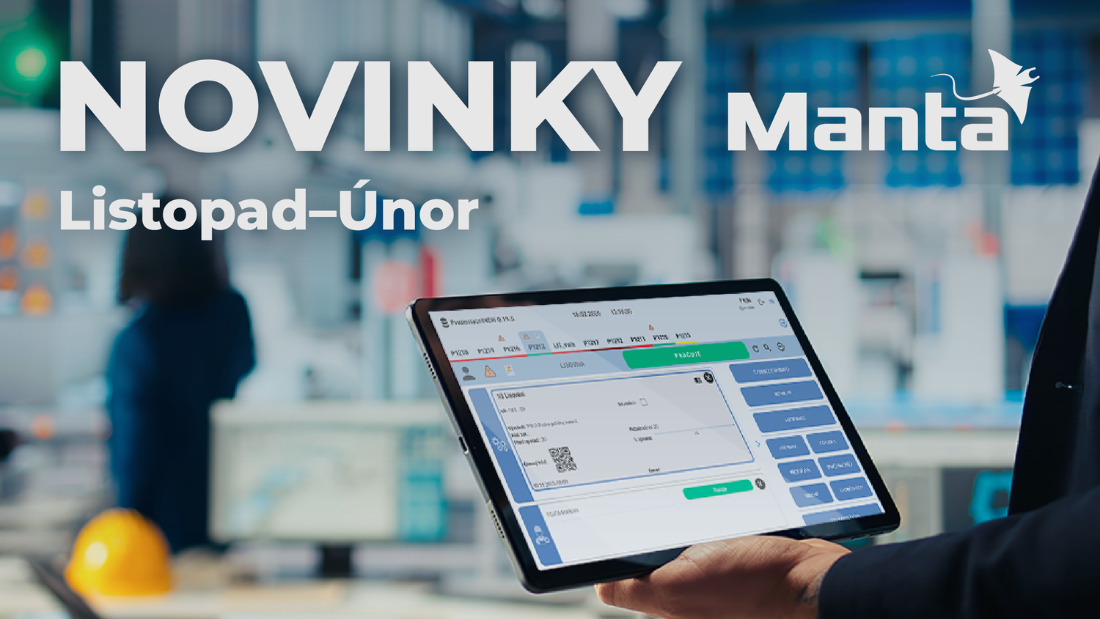 Novinky v Mantě: přehlednější výroba, detailnější kontrola, vyšší bezpečnost